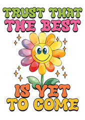 Naklejka premium Trust That the Best Is Yet to Come – Cute Retro Flower Motivational Typography Illustration