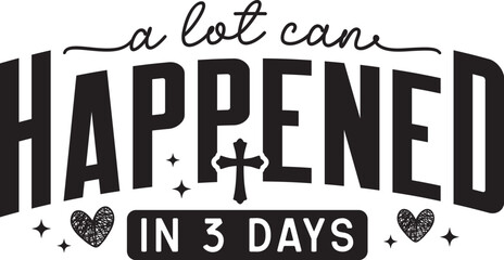 A Lot Can Happen in Three Days Svg, Easter Svg, Jesus Svg, Easter Shirt Svg, Christian Easter Svg, Faith Svg, Resurrection Svg, a lot can happen svg, crown of thorns svg, in three days svg, he is rise