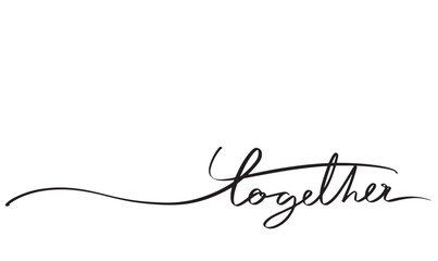 Together text font calligraphy hand written lettering script black color object icon together celebration message community human relationship teamwork love positive support together happy business  