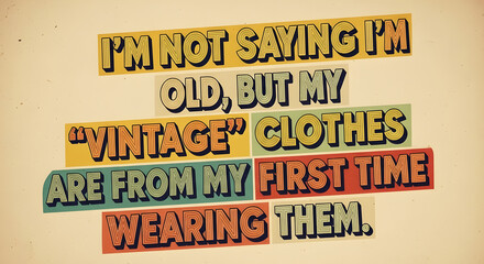 Naklejka premium Retro styled typography with a humorous quote about aging and vintage clothes on a textured background