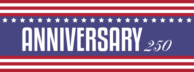 Web banner for the 250th anniversary of the United States. Fully editable vector graphic.