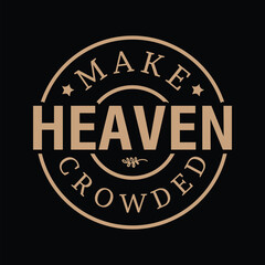 Make Heaven Crowded