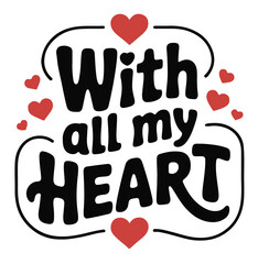 Obraz premium Red Hearts Typography With All My Heart on White Background