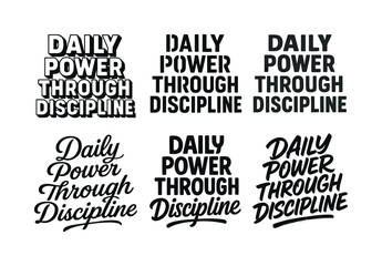 Fototapeta premium Daily Discipline Lettering. Daily power through discipline. Set lettering. harmonious lettering variations of the same emblematic concept, each with different