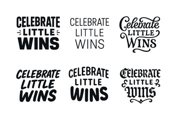 Obraz premium Celebrate Winning Variations. Celebrate little wins. Set lettering. harmonious lettering variations of the same emblematic concept, each with different