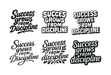 Fototapeta premium Harmonious Lettering Variations. Success grows from discipline. Set lettering. harmonious lettering variations of the same emblematic concept, each with