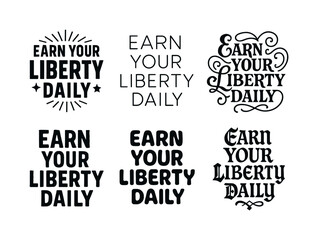 Fototapeta premium Liberty Lettering Variations. Earn your liberty daily. Set lettering. harmonious lettering variations of the same emblematic concept, each with different