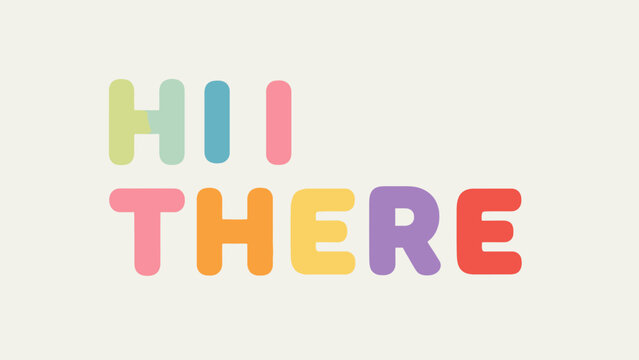 Colorful Hii There text in playful typography.