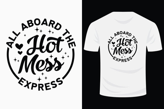 All aboard the hot mess express Svg Design