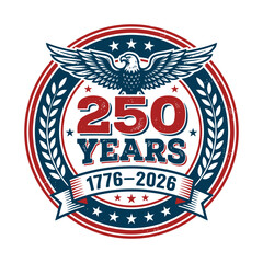 Naklejka premium 250 Years Anniversary Badge – American Independence 1776–2026 Emblem