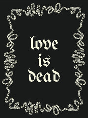 An Artistic Representation of a Poignant Message: 'Love is Dead' Encased in Elegant Decorative Curls on a Dark Background