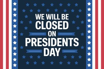 A vector graphic illustration of a Presidents Day closure sign with American flag design elements
