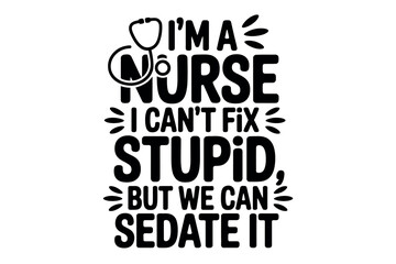 Funny Nurse Typography Design with Stethoscope and Bold Text on White Background Illustration