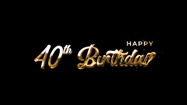 Happy 40th Birthday Text Animation Gold with alpha channel. Elegant metallic motion graphics for premium anniversary celebrations.
