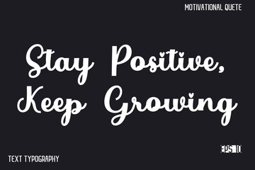 Obraz premium Stay Positive, Keep Growing -Inspirational Design Vector Typography Illustration
