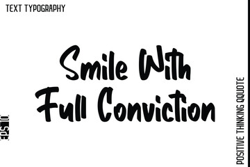 Smile With Full Conviction -Inspiring Positive Quotes Vector Cursive Stylish Typography Text Design