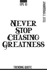 Obraz premium Never Stop Chasing Greatness -Minimalist Trending Retro Style Typography Lettering Quote for T-Shirt Vector Design
