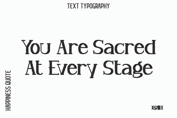 Obraz premium You Are Sacred At Every Stage -Self-Love Saying Modern Typography Design for Motivational Lifestyle Art and Prints