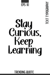 Fototapeta premium Stay Curious, Keep Learning -Minimalist Trending Retro Style Typography Lettering Quote for T-Shirt Vector Design
