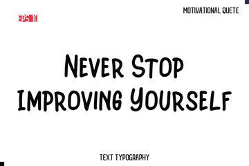 Obraz premium Never Stop Improving Yourself -Motivational saying Stylish Cursive Text Calligraphy Vector