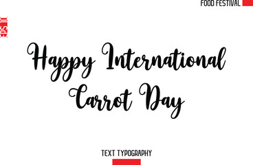 Fototapeta premium Happy International Carrot Day -Food Festival Name In Modern Calligraphy Text Lettering