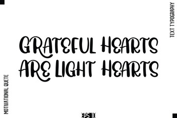 Obraz premium Grateful Hearts Are Light Hearts -Vintage Style Typography Text Of Happiness and Gratitude Motivational Quotes