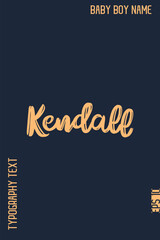 Kendall   -Modern Baby Boy Names Stylish Brush Typography Hand Drawn Lettering Vector