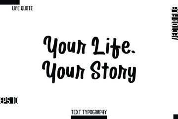 Fototapeta premium Your Life, Your Story -Inspirational Life Quotes Cursive Typography Text Vector Design