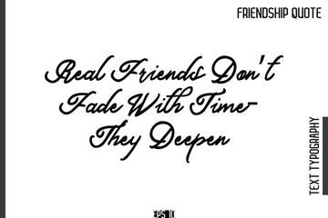 Fototapeta premium Real Friends Don’t Fade With Time—They Deepen -Popular Friendship Quote Cursive Calligraphy Handwritten Text