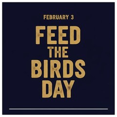 Naklejka premium Bold Gold Vintage Typography Poster for National Feed the Birds Day