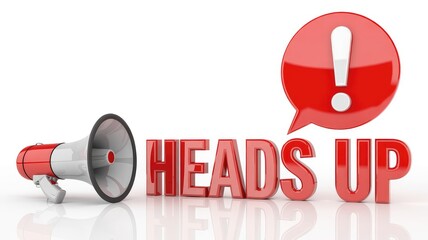 Red and white megaphone with 3D red text Heads Up and a warning exclamation mark bubble on a bright white reflective surface