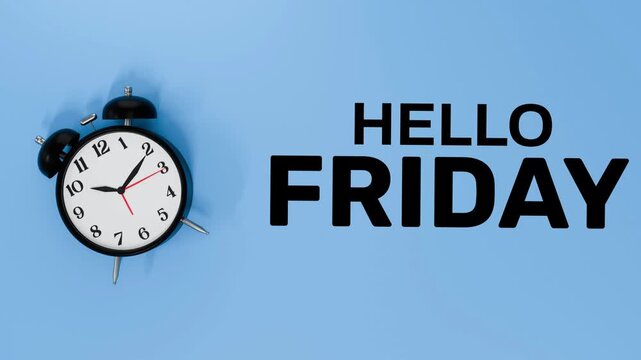 4K 3D Video Animation: Alarm Clock and Hello Friday Text, Weekend Motivation and Good Morning Concept on Blue Background