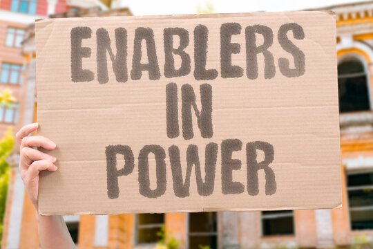"Enablers In Power" Supporters facilitate questionable actions. ENABLERS. POWER. AUTHORITY. CONTROL. COMMAND.