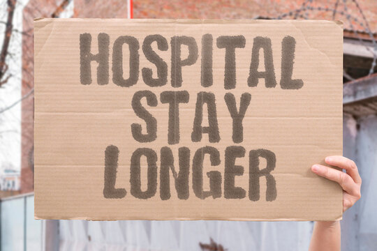 "Hospital Stay Longer" Extended medical facility admission needed. HOSPITAL. STAY. LONGER. EXTENDED. PROLONGED.