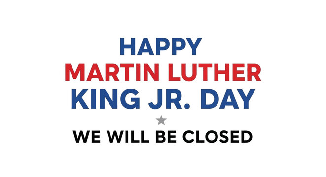 Happy Martin Luther King Jr. Day - We Will Be Closed Sign.