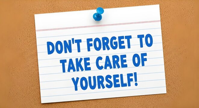 A crucial reminder pinned on a corkboard: don't forget to take care of yourself, prioritize well-being