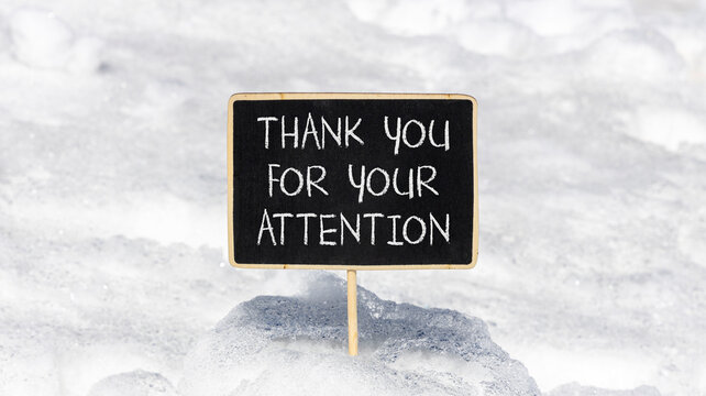 Thank you for your attention symbol. Concept words Thank you for your attention on beautiful blackboard. Beautiful white snow background. Business thank you for your attention concept. Copy space.