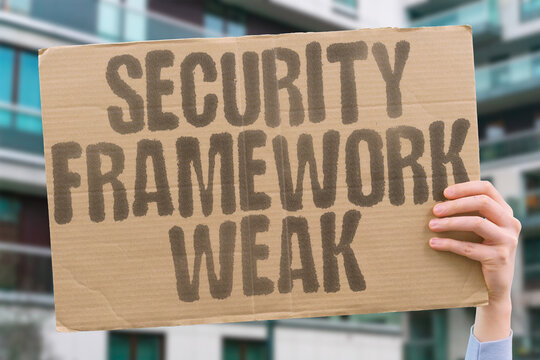 "Security Framework Weak" Defense structures lack coordination. SECURITY. FRAMEWORK. WEAK. DEFENSE. PROTECTION.