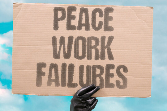 "Peace Work Failures" Negotiation attempts yield nothing. PEACE. WORK. FAILURES. NEGOTIATION. ATTEMPTS.