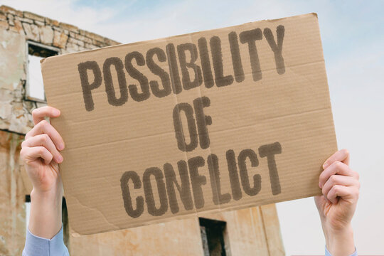 "Possibility Of Conflict" Tensions suggest potential outbreak. POSSIBILITY. OF. CONFLICT. TENSIONS. SUGGEST.