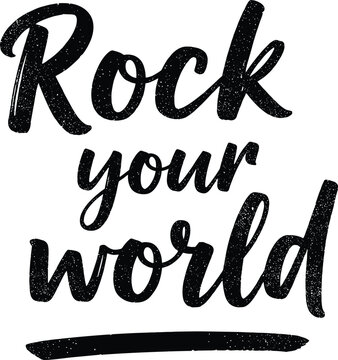Rock Your World motivational hand lettering typography design with vintage texture for posters branding and apparel