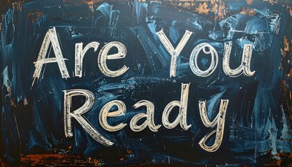 Are You Ready - A Bold Question on a Textured Background.