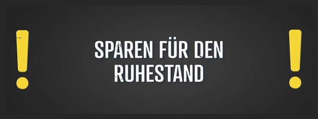 Sparen fuer den Ruhestand (Saving for retirement) - A blackboard illustration with white text. © lhphotos