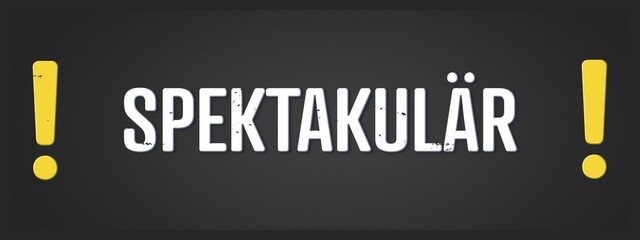 Spektakulaer (Spectacular) - A blackboard illustration with white text. © lhphotos