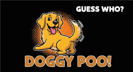 Guess Who? Doggy Poo! - Funny Happy Golden Retriever Puppy Cartoon Illustration for Kids T-shirt and Stickers