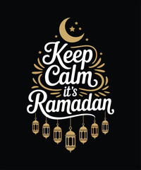 Keep calm it&rsquo;s ramadan