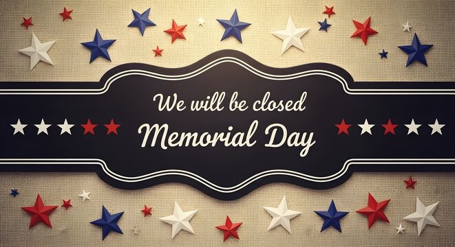 Memorial Day closure announcement with red white and blue stars on vintage background