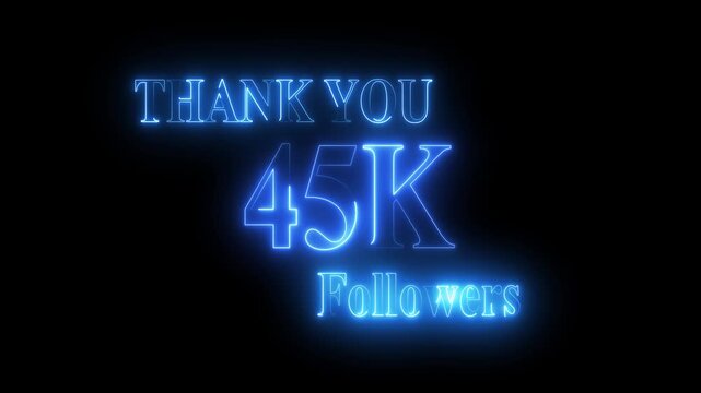 Thank you for 45k followers text animation with neon glowing effect,45k Followers and subscribers Celebration text animation.