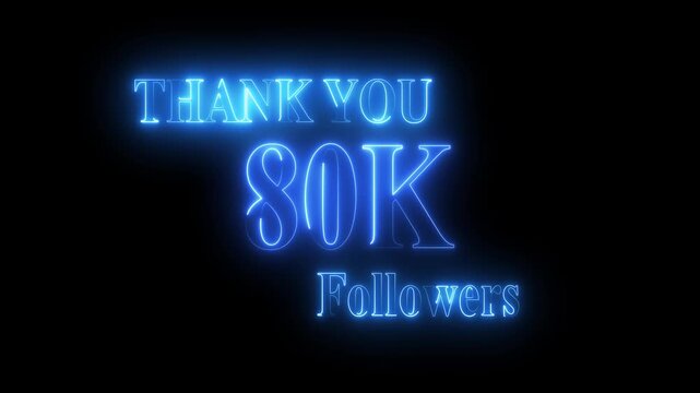 Thank you for 80k followers text animation with neon glowing effect,80k Followers and subscribers Celebration text animation.