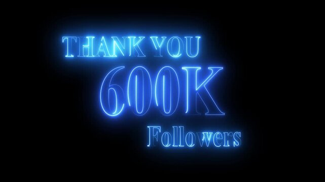 Thank you for 600K followers text animation with neon glowing effect,600k Followers and subscribers Celebration text animation.